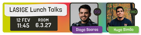 LASIGE TALKS: Diogo F. Soares and Hugo Simão