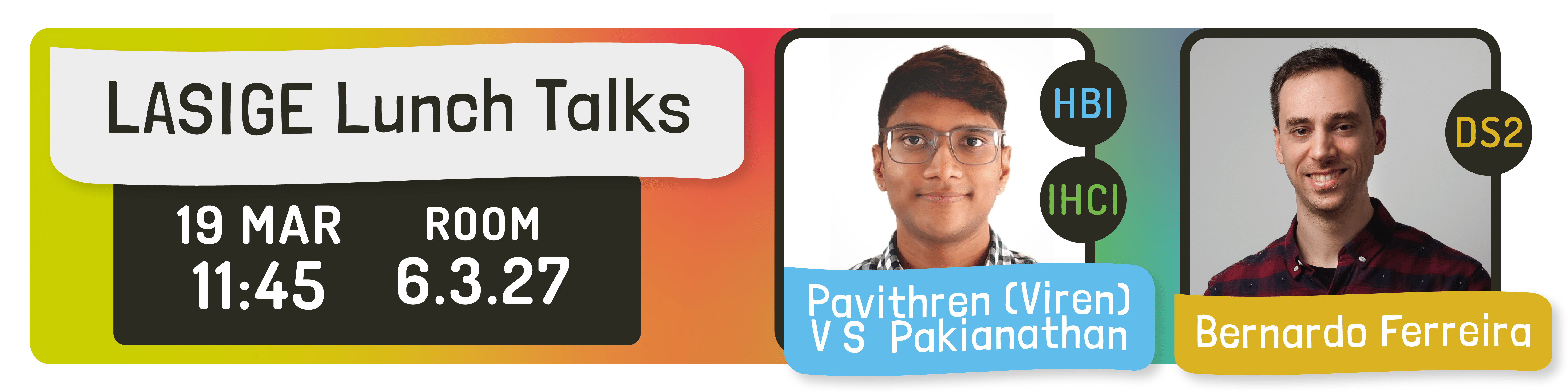 LASIGE TALKS: Pavithren (Viren) V S Pakianathan & Bernardo Ferreira