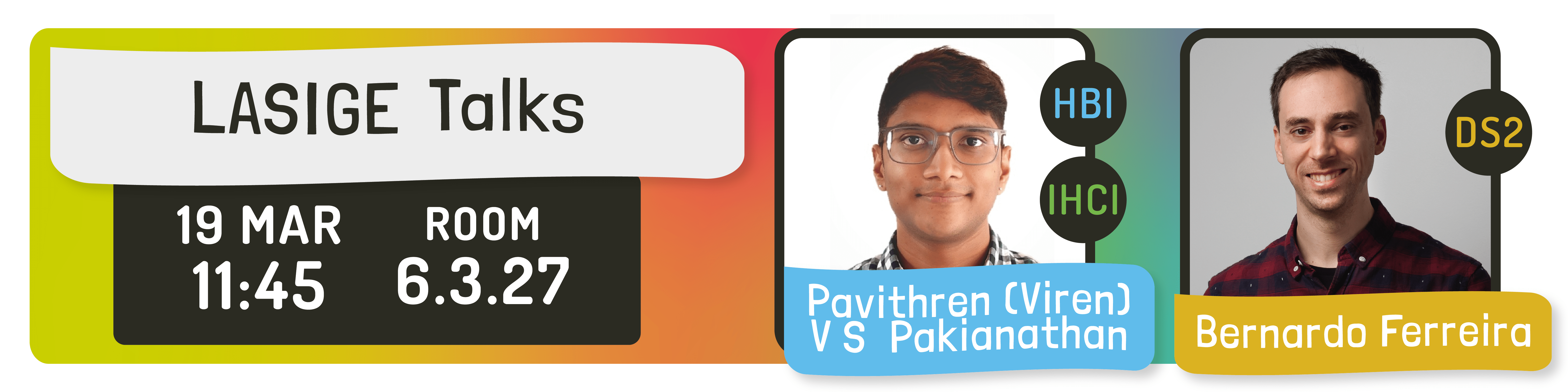 LASIGE TALKS: Pavithren (Viren) V S Pakianathan & Bernardo Ferreira