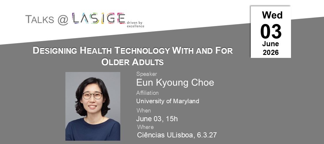 Talks @ LASIGE: Eun Kyoung Choe