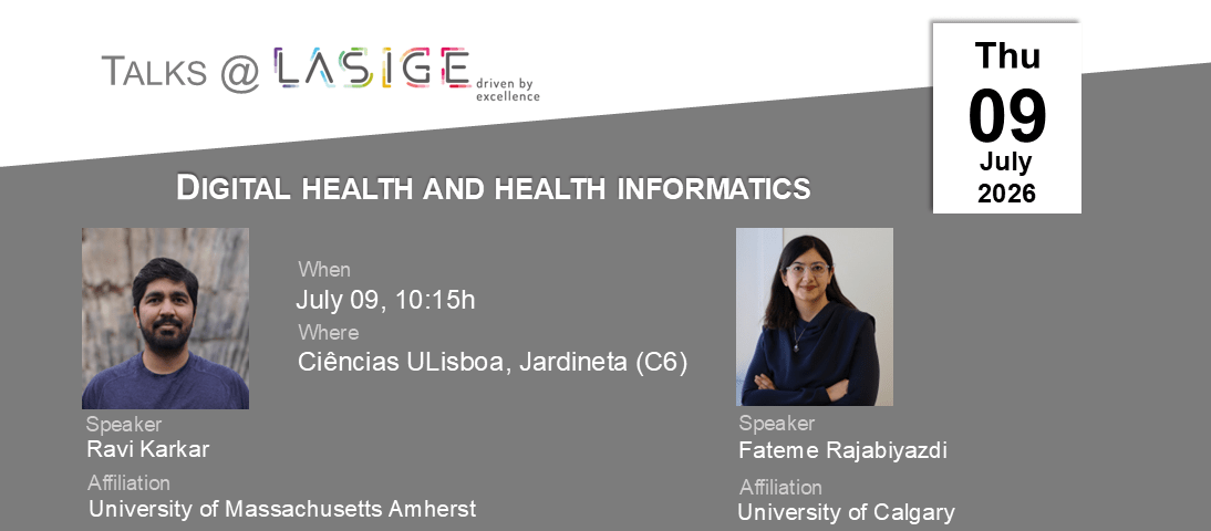 Talks @ LASIGE: Ravi Karkar and Fateme Rajabiyazdi